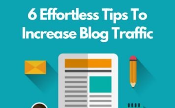 6 Effortless Tips To Increase Blog Traffic