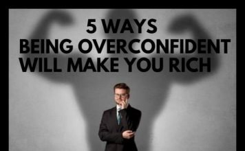 5 Ways Being Overconfident Will Make You Rich