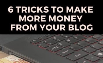 6 Tricks To Make More Money from Your Blog