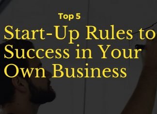 Top 5 Start-Up Rules to Success in Your Own Business Start-Up Rules to Success in Your Own Business