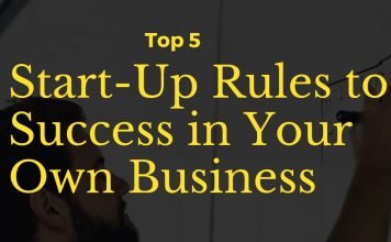 Start-Up Rules to Success in Your Own Business