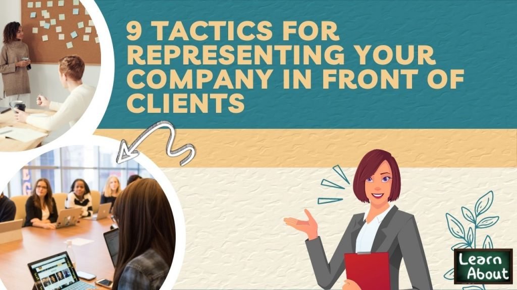 9 Tactics For Representing Your Company In Front Of Clients ...