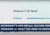 Microsoft's New Recall Feature for Windows 11 What You Need to Know